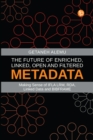 Image for The Future of Enriched, Linked, Open and Filtered Metadata: Making Sense of IFLA LRM, RDA, Linked Data and BIBFRAME