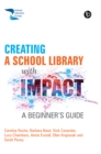 Image for Creating a School Library With Impact: A Beginner&#39;s Guide