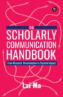 Image for The Scholarly Communication Handbook: From Research Dissemination to Societal Impact