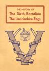 Image for History of the Sixth Battalion the Lincolnshire Regiment 1940-45