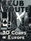 Image for Club Route in Europe the Story of 30 Corps in the European Campaign.