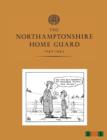 Image for The Northamptonshire Home Guard 1940-1945