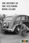 Image for The History of the Wiltshire Home Guard 1940 - 45