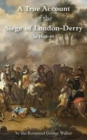 Image for A True Account of the Siege of London-Derry