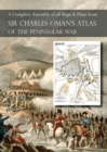 Image for OMAN&#39;s ATLAS OF THE PENINSULAR WAR : A Complete Colour Assembly of all Maps &amp; Plans from Sir Charles Oman&#39;s History of the Peninsular War