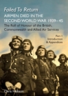 Image for FAILED TO RETURN (Part One Introduction and Appendices) : AIRMEN DIED IN THE SECOND WORLD WAR 1939-45 The Roll of Honour of the British, Commonwealth and Allied Air Services