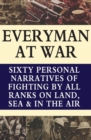 Image for Everyman at War : Sixty Personal Narratives Of Fighting By All Ranks On Land Sea And Air During The Great War