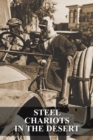 Image for Steel Chariots in the Desert : The Story of an Armoured-Car Driver with the Duke of Westminster in Libya &amp; in Arabia with T.E. Lawrence