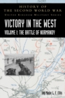 Image for Victory in the West Volume I : The Battle of Normandy: History of the Second World War: United Kingdom Military Series: Official Campaign History