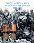 Image for South African War Honours and Awards 1899-1902 : The Officers and Men of the British Army and Navy Mentioned in Despatches