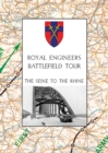 Image for Royal Engineers Battlefield Tour : THE SEINE TO THE RHINE: Vol. 1 - An Account of the Operations Included in the Tour &amp; Vol. 2 - A Guide to the Conduct of the Tour