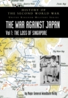 Image for History of the Second World War : United Kingdom Military Series: Official Campaign History: The War Against Japan Volume I: The Loss of Singapore