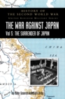 Image for HISTORY OF THE SECOND WORLD WAR : THE WAR AGAINST JAPAN Vol 5: THE SURRENDER OF JAPAN