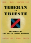 Image for Teheran to Trieste : The Story of the Tenth Indian Division