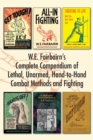 Image for W.E. Fairbairn&#39;s Complete Compendium of Lethal, Unarmed, Hand-to-Hand Combat Methods and Fighting