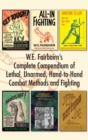 Image for W.E. Fairbairn&#39;s Complete Compendium of Lethal, Unarmed, Hand-to-Hand Combat Methods and Fighting