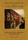 Image for British Railways and the Great War Volume 1 : Organisation, Efforts, Difficulties and Achievements