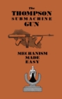 Image for The Thompson Submachine Gun : Mechanism Made Easy