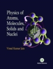 Image for Physics of Atoms, Molecules, Solids and Nuclei