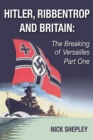 Image for Hitler, Ribbentrop and Britain: The Breaking of Versailles Part One