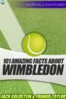 Image for 101 Amazing Facts about Wimbledon