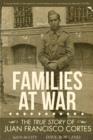 Image for Families at War: the True Story of Juan Francisco Cortes