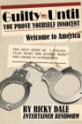 Image for Guilty until you prove yourself innocent: welcome to America