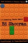 Image for 101 Amazing Facts About Ed Sheeran