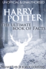 Image for Harry Potter: the ultimate book of facts : unofficial &amp; unauthorised