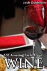 Image for 101 Amazing Facts about Wine