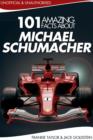 Image for 101 Amazing Facts about Michael Schumacher