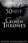 Image for 50 Quick Facts About Game of Thrones