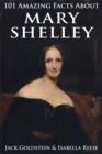 Image for 101 Amazing Facts about Mary Shelley. : v. 6