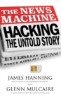 Image for The news machine: hacking : the untold story