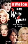 Image for `WeToo in the White House  : love, scandals and power