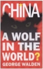 Image for China : A Wolf in the World