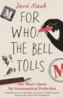 Image for For who the bell tolls  : one man&#39;s quest for grammatical perfection