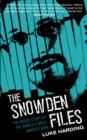 Image for The Snowdon files  : the inside story of the world&#39;s most wanted man