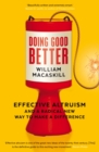 Image for Doing Good Better: Effective Altruism and a Radical New Way to Make a Difference
