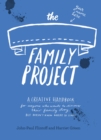 Image for The Family Project : A Creative Handbook for Anyone Who Wants to Discover Their Family Story – but Doesn&#39;t Know Where to Start