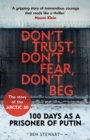 Image for Don&#39;t trust, don&#39;t fear, don&#39;t beg: the extraordinary story of the Arctic 30