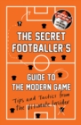 Image for The Secret Footballer&#39;s Guide to the Modern Game