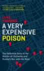 Image for A very expensive poison: the definitive story of the murder of Litvinenko and Russia&#39;s threat to the West