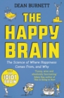 Image for The happy brain  : the science of where happiness comes from, and why