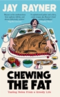 Image for Chewing the fat  : tasting notes from a greedy life