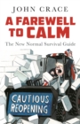 Image for A farewell to calm  : the new normal survival guide