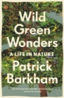 Image for Wild green wonders  : a life in nature