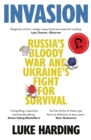 Image for Invasion  : Russia&#39;s bloody war and Ukraine&#39;s fight for survival