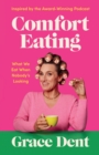 Image for Comfort eating  : what we eat when nobody&#39;s looking