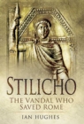 Image for Stilicho: the Vandal who saved Rome